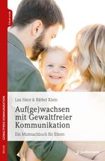 Auf(ge)wachsen mit Gewaltfreier Kommunikation Cover des Buches Auf(ge)wachsen mit Gewaltfreier Kommunikation (ISBN: 9783749504114)