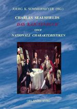 Charles Sealsfields Das Kajütenbuch oder Nationale Charakteristiken Cover des Buches Charles Sealsfields Das Kajütenbuch oder Nationale Charakteristiken (ISBN: 9783750417984)