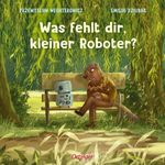 Was fehlt dir, kleiner Roboter? Cover des Buches Was fehlt dir, kleiner Roboter? (ISBN: 9783751207973)