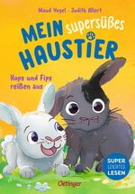 Mein supersüßes Haustier. Hops und Fips reißen aus Cover des Buches Mein supersüßes Haustier. Hops und Fips reißen aus (ISBN: 9783751208697)