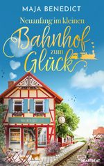 Neuanfang im kleinen Bahnhof zum Glück Cover des Buches Neuanfang im kleinen Bahnhof zum Glück (ISBN: 9783751748612)