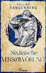Sixtinische Verschwörung Cover des Buches Sixtinische Verschwörung (ISBN: 9783751792509)