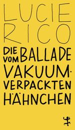 Die Ballade vom vakuumverpackten Hähnchen Cover des Buches Die Ballade vom vakuumverpackten Hähnchen (ISBN: 9783751845458)