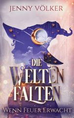 Die Weltenfalten - Wenn Feuer erwacht Cover des Buches Die Weltenfalten - Wenn Feuer erwacht (ISBN: 9783751969345)