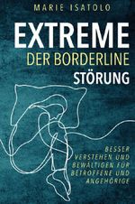 Extreme der Borderlinestörung Cover des Buches Extreme der Borderlinestörung (ISBN: 9783752940220)
