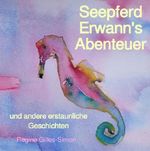 Seepferd Erwann's Abenteuer Cover des Buches Seepferd Erwann's Abenteuer (ISBN: 9783753126081)