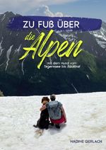 Zu Fuß über die Alpen - mit dem Hund vom Tegernsee bis Südtirol Cover des Buches Zu Fuß über die Alpen - mit dem Hund vom Tegernsee bis Südtirol (ISBN: 9783754943182)
