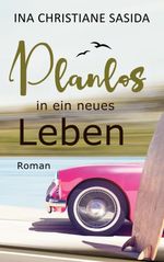 Planlos in ein neues Leben Cover des Buches Planlos in ein neues Leben (ISBN: 9783756214433)