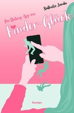 Per Dating-App ins Finder-Glück Cover des Buches Per Dating-App ins Finder-Glück (ISBN: 9783756555833)
