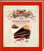 24 Schokoträume bis Weihnachten Cover des Buches 24 Schokoträume bis Weihnachten (ISBN: 9783756710751)