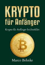 Krypto für Anfänger Cover des Buches Krypto für Anfänger (ISBN: 9783757522094)