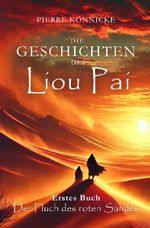 Die Geschichten der Liou Pai Cover des Buches Die Geschichten der Liou Pai (ISBN: 9783757551414)