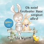 Oh nein! Großvater Hase vergisst alles! Cover des Buches Oh nein! Großvater Hase vergisst alles! (ISBN: 9783757931131)