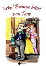 Erkül Bwaroo bittet zum Tanz Cover des Buches Erkül Bwaroo bittet zum Tanz (ISBN: 9783757944933)