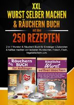 XXL Wurst selber machen & Räuchern Buch mit über 250 Rezepten Cover des Buches XXL Wurst selber machen & Räuchern Buch mit über 250 Rezepten (ISBN: 9783757951016)