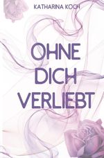 Ohne dich verliebt Cover des Buches Ohne dich verliebt (ISBN: 9783757953812)