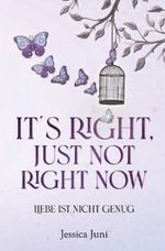 Itʼs right, just not right now Cover des Buches Itʼs right, just not right now (ISBN: 9783757955281)