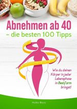 Abnehmen ab 40 – die besten 100 Tipps Cover des Buches Abnehmen ab 40 – die besten 100 Tipps (ISBN: 9783757979416)