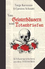 Von Geisterhäusern und Totenbriefen Cover des Buches Von Geisterhäusern und Totenbriefen (ISBN: 9783757993184)