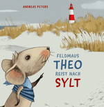 Feldmaus Theo reist nach Sylt Cover des Buches Feldmaus Theo reist nach Sylt (ISBN: 9783758103292)