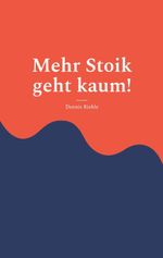 Mehr Stoik geht kaum! Cover des Buches Mehr Stoik geht kaum! (ISBN: 9783758304590)