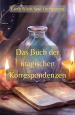 Das Buch der magischen Korrespondenzen Cover des Buches Das Buch der magischen Korrespondenzen (ISBN: 9783758458880)