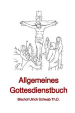 Allgemeines Gottesdienstbuch Cover des Buches Allgemeines Gottesdienstbuch (ISBN: 9783758487224)