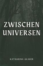 Zwischen Universen Cover des Buches Zwischen Universen (ISBN: 9783758495311)