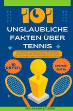 Unglaubliche Fakten / 101 Unglaubliche Fakten über Tennis Cover des Buches Unglaubliche Fakten / 101 Unglaubliche Fakten über Tennis (ISBN: 9783758499890)