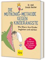 Die Mutkönig-Methode gegen Kinderängste Cover des Buches Die Mutkönig-Methode gegen Kinderängste (ISBN: 9783758901249)