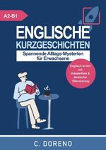 Englische Kurzgeschichten Level A2-B1 Cover des Buches Englische Kurzgeschichten Level A2-B1 (ISBN: 9783759210203)