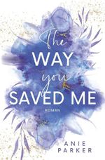 The Way You Saved Me Cover des Buches The Way You Saved Me (ISBN: 9783759216670)