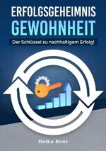 Erfolgsgeheimnis Gewohnheit Cover des Buches Erfolgsgeheimnis Gewohnheit (ISBN: 9783759227621)