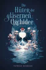 Die Hüter der gläsernen Orchidee Cover des Buches Die Hüter der gläsernen Orchidee (ISBN: 9783759288097)