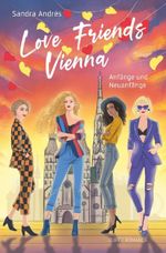 Love Friends Vienna. Staffel 1: Anfänge und Neuanfänge Cover des Buches Love Friends Vienna. Staffel 1: Anfänge und Neuanfänge (ISBN: 9783759295576)