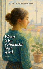 Wenn leise Sehnsucht laut wird Cover des Buches Wenn leise Sehnsucht laut wird (ISBN: 9783759733689)