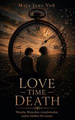 Love - Time - Death Cover des Buches Love - Time - Death (ISBN: 9783759736826)