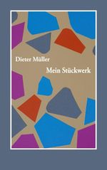 Mein Stückwerk Cover des Buches Mein Stückwerk (ISBN: 9783759762030)
