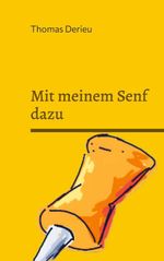 Mit meinem Senf dazu Cover des Buches Mit meinem Senf dazu (ISBN: 9783759766526)