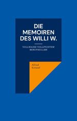 Die Memoiren des Willi W. Cover des Buches Die Memoiren des Willi W. (ISBN: 9783759774552)