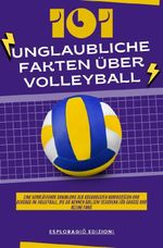 Unglaubliche Fakten / 101 Unglaubliche Fakten über Volleyball Cover des Buches Unglaubliche Fakten / 101 Unglaubliche Fakten über Volleyball (ISBN: 9783759800473)