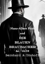 Hans-Albert Feith und... / Hans-Albert Feith und die Blauen Braubacher Cover des Buches Hans-Albert Feith und... / Hans-Albert Feith und die Blauen Braubacher (ISBN: 9783759849892)