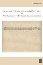 Jacob und Wilhelm Grimms Edda-Projekt als Prüfstein der brüderlichen Zusammenarbeit Cover des Buches Jacob und Wilhelm Grimms Edda-Projekt als Prüfstein der brüderlichen Zusammenarbeit (ISBN: 9783759853424)
