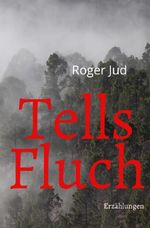Tells Fluch Cover des Buches Tells Fluch (ISBN: 9783759854469)
