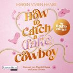 How to Catch a (Fake) Cowboy Cover des Buches How to Catch a (Fake) Cowboy (ISBN: 9783759901965)