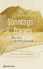 Sonntagsfragen über Gott, die Welt und mich Cover des Buches Sonntagsfragen über Gott, die Welt und mich (ISBN: 9783761570944)