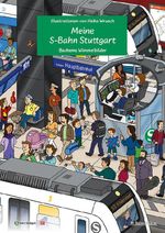 Meine S-Bahn Stuttgart - Wimmelbilderbuch für Kinder mit Illustrationen von Heiko Wrusch Cover des Buches Meine S-Bahn Stuttgart - Wimmelbilderbuch für Kinder mit Illustrationen von Heiko Wrusch (ISBN: 9783761635025)
