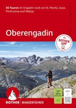 ROTHER Wanderführer Oberengadin. 50 Touren im Engadin rund um St. Moritz, Zuoz, Pontresina und Maloja Cover des Buches ROTHER Wanderführer Oberengadin. 50 Touren im Engadin rund um St. Moritz, Zuoz, Pontresina und Maloja (ISBN: 9783763314683)
