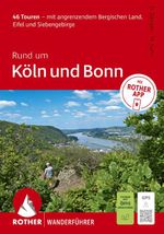 ROTHER Wanderführer Rund um Köln und Bonn. 46 Touren – mit angrenzendem Bergischen Land, Eifel und Siebengebirge Cover des Buches ROTHER Wanderführer Rund um Köln und Bonn. 46 Touren – mit angrenzendem Bergischen Land, Eifel und Siebengebirge (ISBN: 9783763314874)