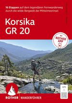 ROTHER Wanderführer Korsika GR 20. 16 Etappen auf dem legendären Fernwanderweg – mit Varianten und Gipfeln Cover des Buches ROTHER Wanderführer Korsika GR 20. 16 Etappen auf dem legendären Fernwanderweg – mit Varianten und Gipfeln (ISBN: 9783763314881)
